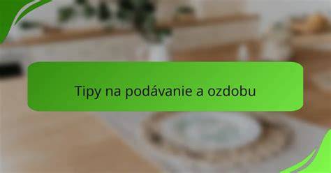 Ulovené tipy pre variácie a podávanie