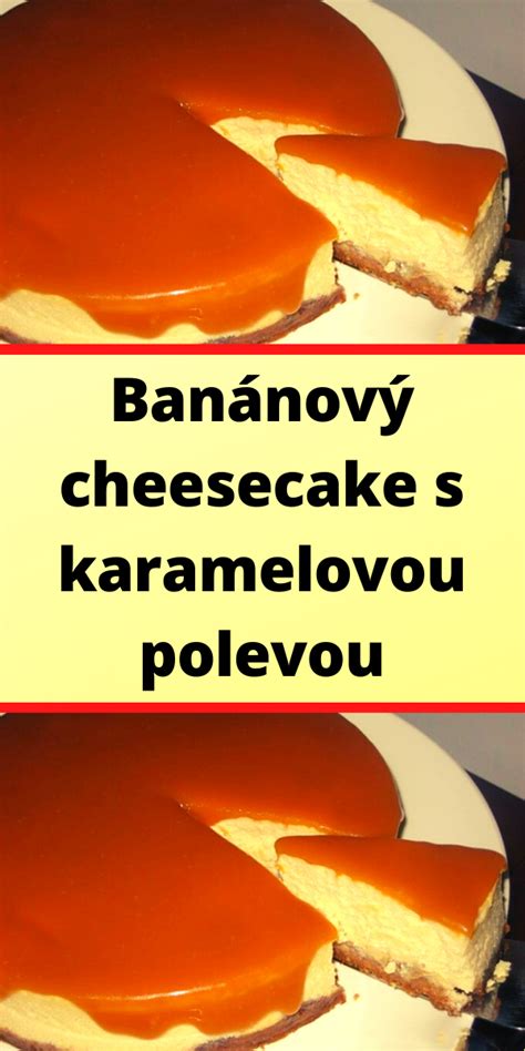 Banánový cheesecake s karamelovou polevou - vrstvy
